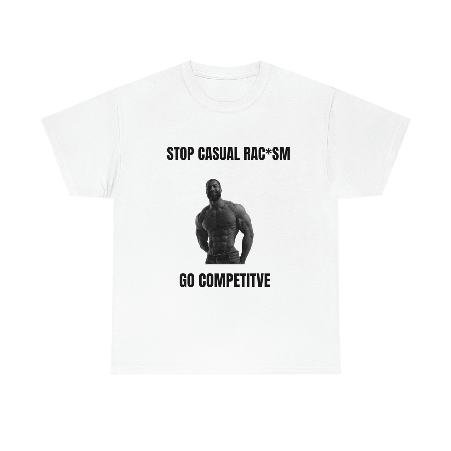 go competitive rac*sm Tee