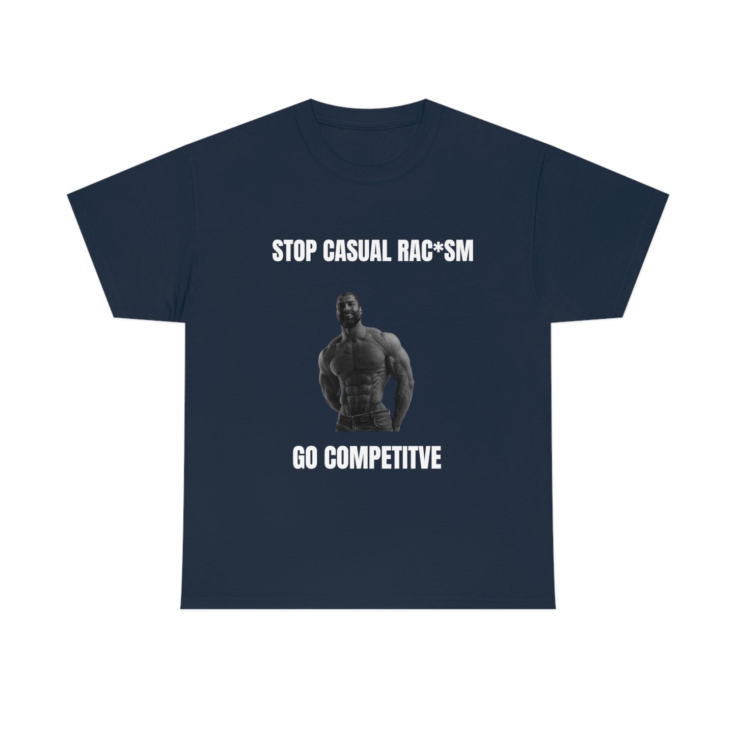 go competitive rac*sm Tee