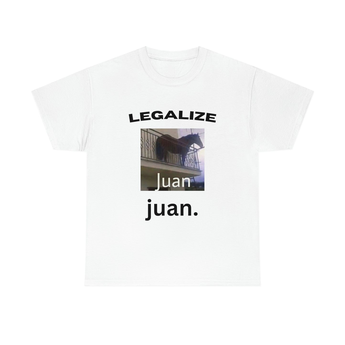 Legalize juan. Tee