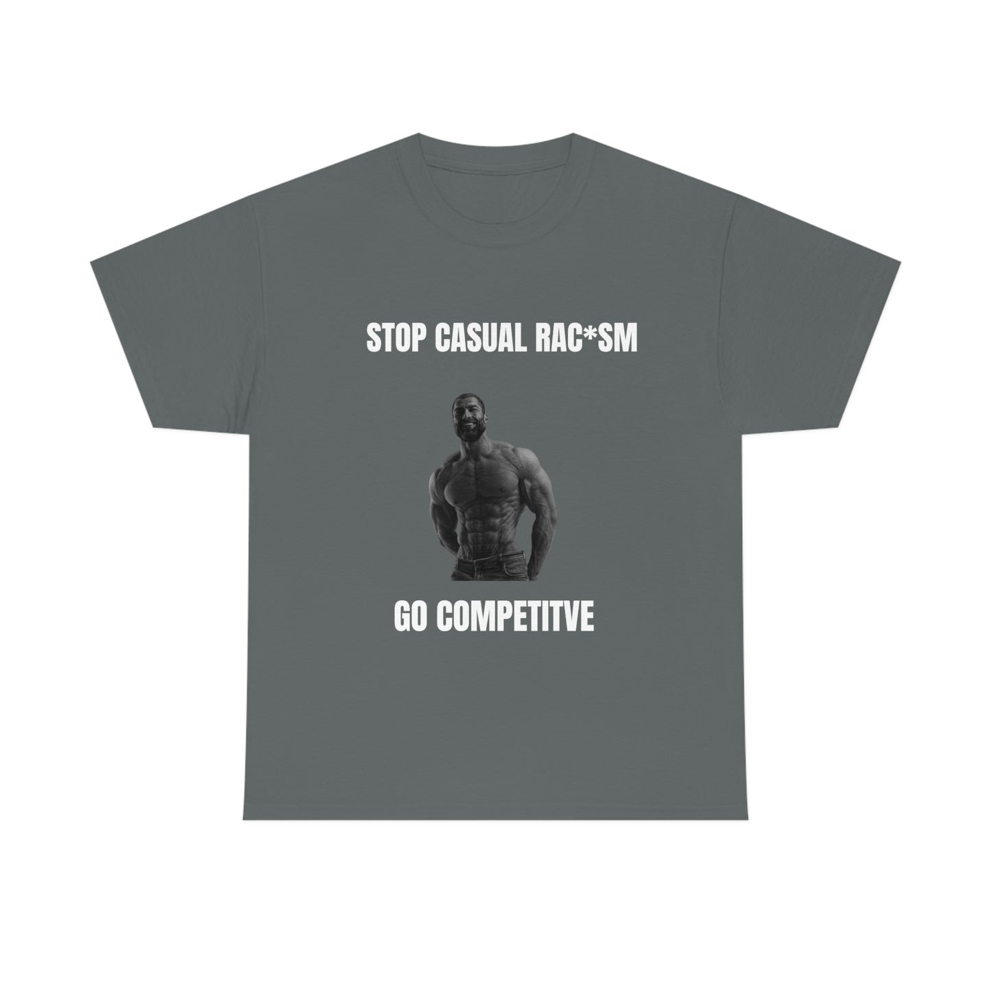 go competitive rac*sm Tee