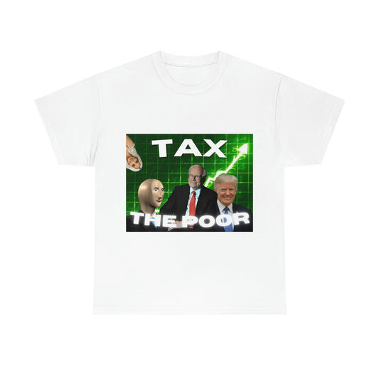 Tax the poor Tee