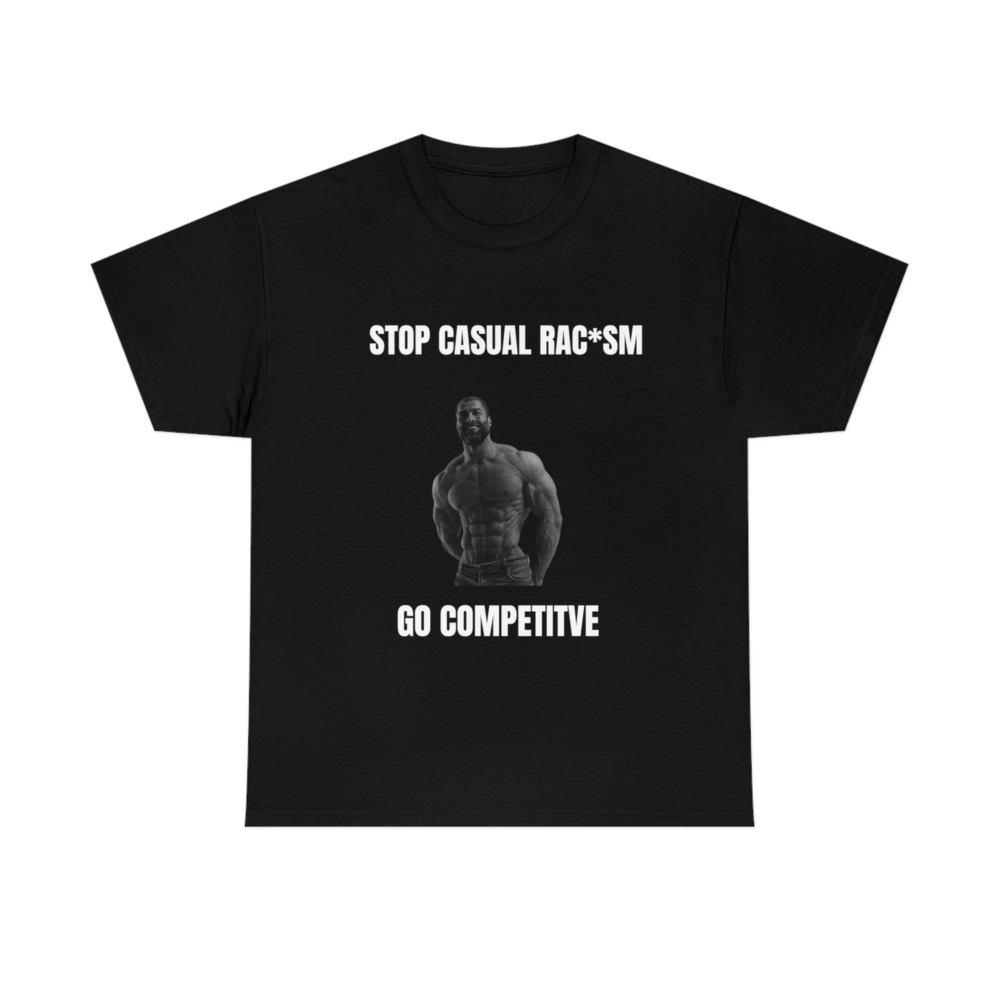 go competitive rac*sm Tee