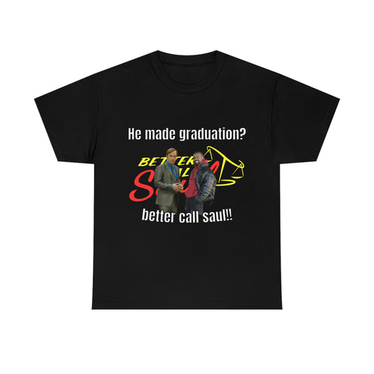 He made graduation? Tee